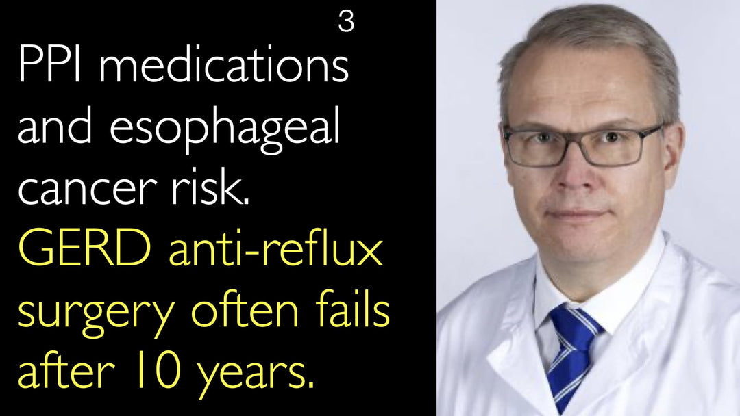 GERD anti-reflux surgery often fails after 10 years. PPI medications and esophageal cancer risk. 3