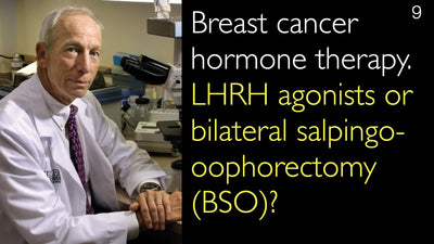 乳がんのホルモン療法。LHRH作動薬（黄体形成ホルモン放出ホルモン作動薬）か、両側卵巣卵管摘出術（BSO）か？ 9