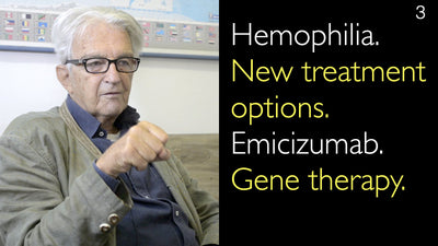 Hemophilia. New treatment options. Emicizumab. Gene therapy. 3 [Part 1 and 2]