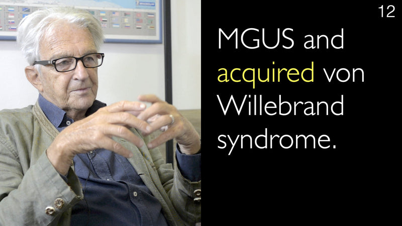 MGUS and acquired  von Willibrand syndrome. 12
