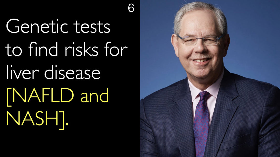 Genetic tests to find risks for liver disease [NAFLD and NASH]. 6