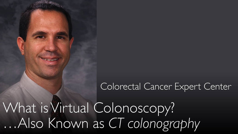 What is virtual colonoscopy? What is CT colonography? 1