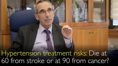 Hypertension treatment risks. Die at 60 from stroke or at 90 from cancer? 10